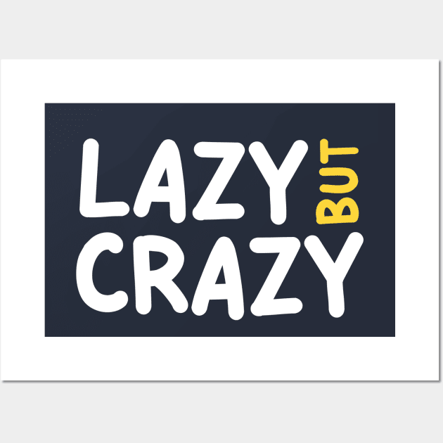 LAZY BUT CRAZY, #3 Yellow (White) Wall Art by Han's Design